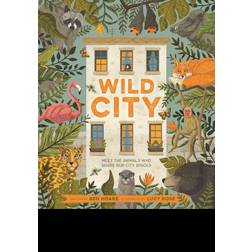 Wild City: Meet the animals who share our city spaces (Inbunden, 2020)