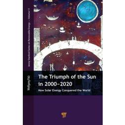 The Triumph of the Sun in 2000-2020: How Solar Energy... (Indbundet, 2019)