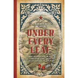 Under Every Leaf: How Britain Played the Greater Game. (2019)