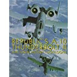 Republic's A-10 Thunderbolt II: A Pictorial History (Inbunden, 1997)