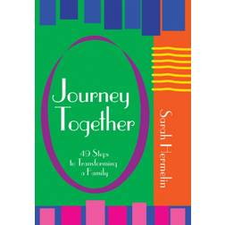 Journey Together: 49 Steps to Transforming a Family (Hardcover, 2014)