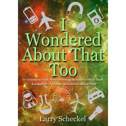 I Wondered About That Too: 111 Questions and Answers... (Hardcover, 2018)