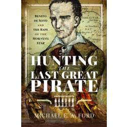 Hunting the Last Great Pirate: Benito de Soto and the... (Hardcover, 2020)