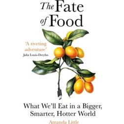 The Fate of Food: What We'll Eat in a Bigger, Hotter,. (Häftad, 2020)