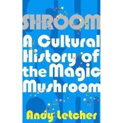 Shroom: A Cultural History of the Magic Mushroom (2007)