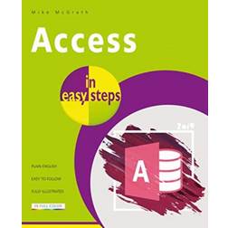 Access in easy steps: Illustrating using Access 2019 (2019)