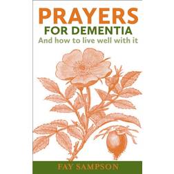 Prayers for Dementia: And how to live well with it (2017)