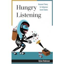 Hungry Listening: Resonant Theory for Indigenous Sound. (Paperback, Hardcover, 2020)