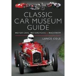 Classic Car Museum Guide: Motor Cars, Motorcycles and... (Hardcover, 2020)