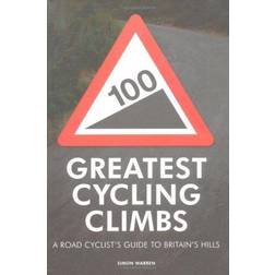 100 Greatest Cycling Climbs: A Road Cyclist's Guide to Britain's Hills (Paperback, 2010)