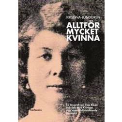 Alltför mycket kvinna: en biografi om Else Kleen och den nya kvinnan som samhällsförbättrande journalist (Inbunden)