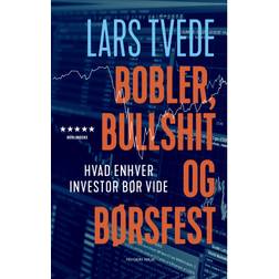 Bobler, Bullshit og Børsfest - Hvad Enhver Investor Bør Vide (Hæftet, 2020)