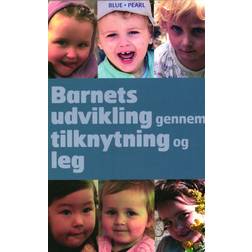Barnets udvikling gennem tilknytning og leg: Forstå førskolebarnet (eller hvem som helst, der opfører sig som et) (Häftad, 2018)