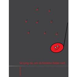 Så syng da, om så himlene falder ned (Hardcover, 2014)