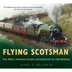 Flying Scotsman: The Most Famous Steam Locomotive in the World (Paperback, 2013)