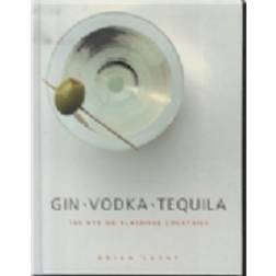 Gin, vodka, tequila: 150 nye og klassiske cocktails (Indbundet, 2014)