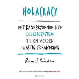 Holacracy: Det banebrydende nye ledelsessystem til en verden i hastig forandring (Hæftet, 2018)