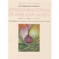 Stresshåndtering på arbejdspladsen: en håndbog om ledelse, trivsel og psykisk arbejdsmiljø (Hæftet, 2009)