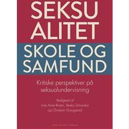 Seksualitet, skole og samfund: Kritiske perspektiver på seksualundervisning (Hæftet, 2018)
