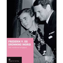 Frederik 9. og dronning Ingrid: det moderne kongepar (Indbundet, 2015)