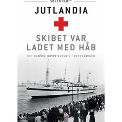 Jutlandia. Skibet var ladet med håb: Det danske hospitalsskib i Koreakrigen (E-bog, 2013)