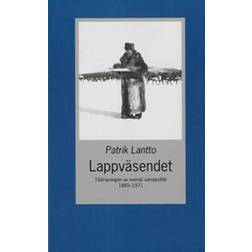 Lappväsendet: tillämpningen av svensk samepolitik 1885-1971 (Häftad)