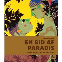 En bid af paradis: Bjørn Wiinblad og hans tid (Indbundet, 2018)