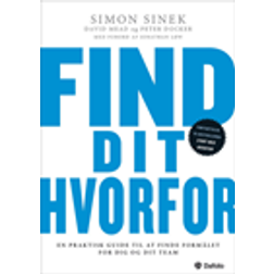 Find dit hvorfor: En praktisk guide til at finde formålet for dig og dit team (Hæftet, 2018)