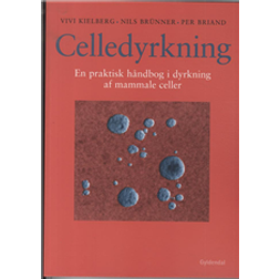 Celledyrkning: en praktisk håndbog i dyrkning af mammale celler (Hæftet, 2012)