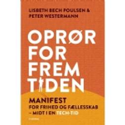 Oprør for fremtiden: Manifest for frihed og fællesskab midt i en tech-tid (Hæftet, 2018)