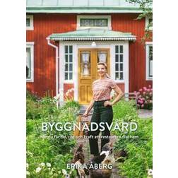 Byggnadsvård : hur du får tid, råd och kraft att restaurera ditt hem (Inbunden, 2021)