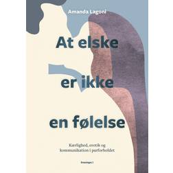 At elske er ikke en følelse (Indbundet, 2021)