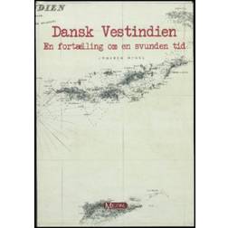 Dansk Vestindien: en fortælling om en svunden tid (Indbundet, 2017)