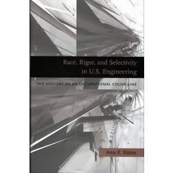 Race, Rigor, and Selectivity in U.S. Engineering (Inbunden, 2010)