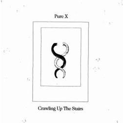 Pure X - Crawling Up The Stairs (Vinyl)