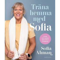 Träna hemma med Sofia: Stark och smidig med enkla övningar (Inbunden, 2021)