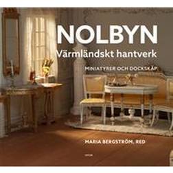 Nolbyn - Värmländskt hantverk : miniatyrer och tittskåp av Berith Bergström (Inbunden, 2021)