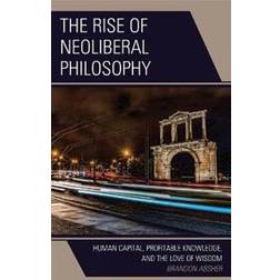 The Rise of Neoliberal Philosophy (Inbunden)