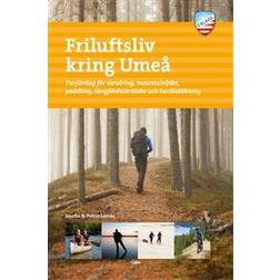 Friluftsliv kring Umeå : turförslag för vandring, mountainbike, paddling, långfärdsskridsko och turskidåkning