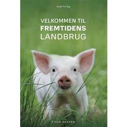Velkommen til fremtidens landbrug (Hæftet)