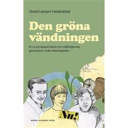 Den gröna vändningen : en ny kunskapshistoria om miljöfrågornas genombrott under efterkrigstiden (Inbunden)