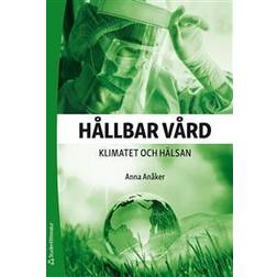 Hållbar vård - Klimatet och hälsan (Häftad)