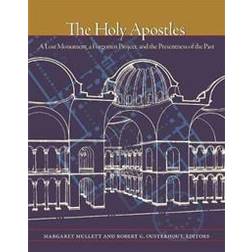 The Holy Apostles – A Lost Monument, a Forgotten Project, and the Presentness of the Past (Inbunden)