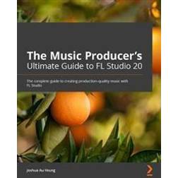 The Music Producer's Ultimate Guide to FL Studio 20 (Geheftet)