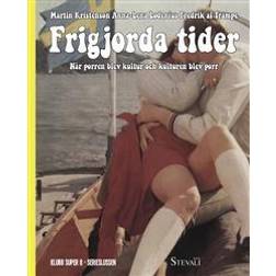 Frigjorda tider : när porren blev kultur och kulturen blev porr (Inbunden)