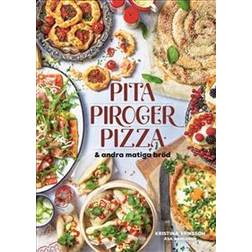 Pita, piroger, pizza & andra matiga bröd (Inbunden)