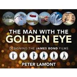 The Man with the Golden Eye: Designing the James Bond Films (Inbunden)