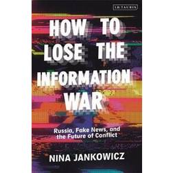 How to Lose the Information War (Häftad)