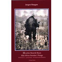 Hvorfor Henrik Ibsen ikke bliver forstået i Norge (Hæftet)