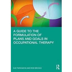 A Guide to the Formulation of Plans and Goals in Occupational Therapy (Paperback)